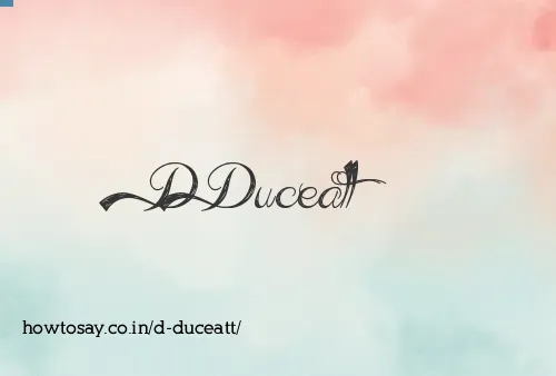 D Duceatt