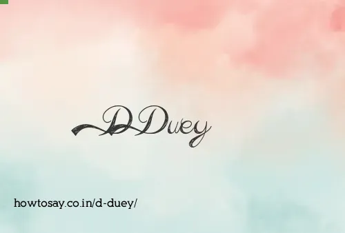 D Duey