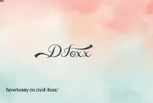 D Foxx