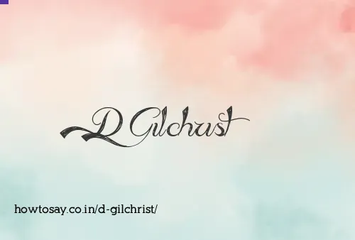 D Gilchrist