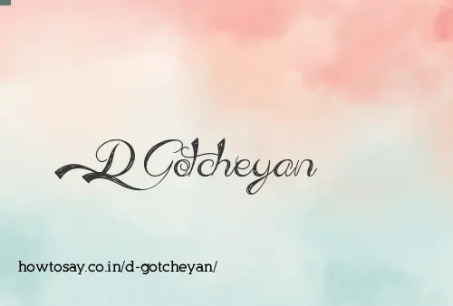 D Gotcheyan