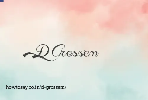 D Grossem
