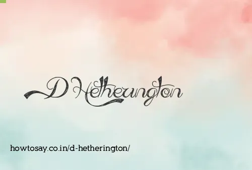 D Hetherington