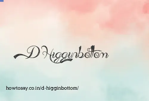 D Higginbottom
