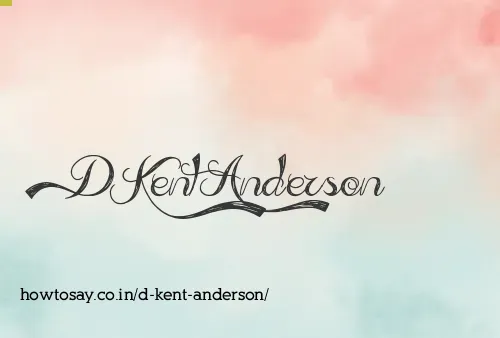 D Kent Anderson