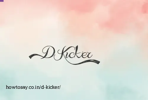 D Kicker
