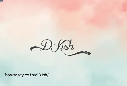 D Kish