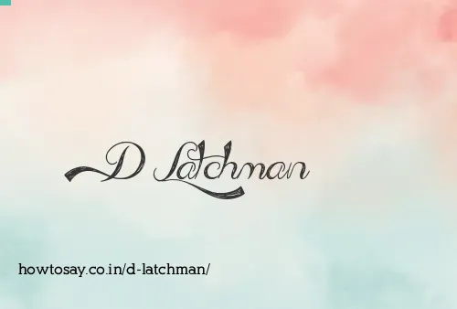 D Latchman