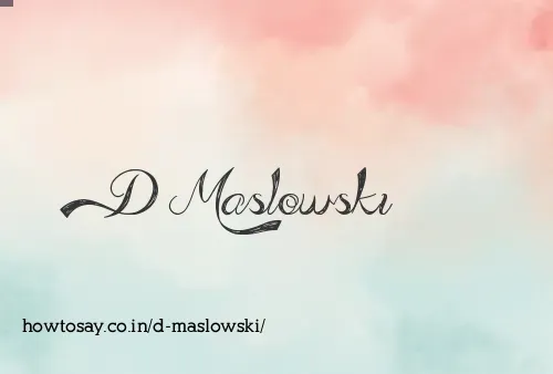 D Maslowski