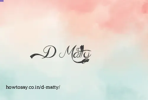 D Matty