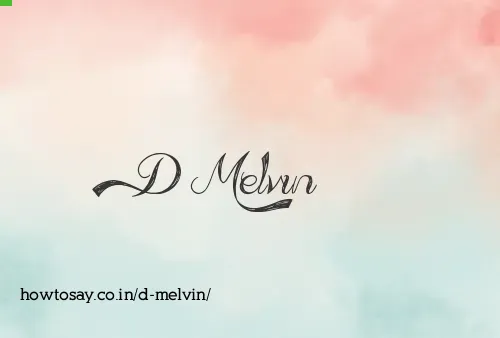 D Melvin
