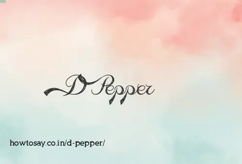 D Pepper