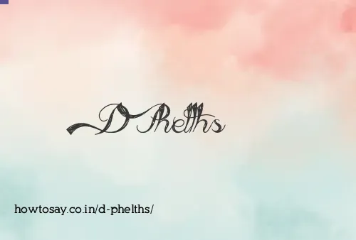D Phelths