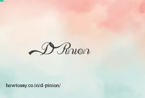 D Pinion