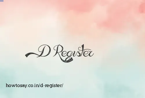 D Register