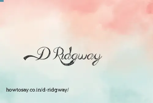 D Ridgway