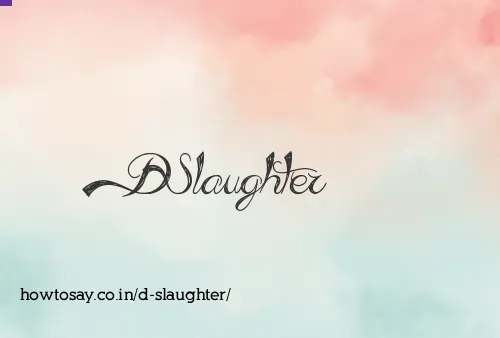 D Slaughter