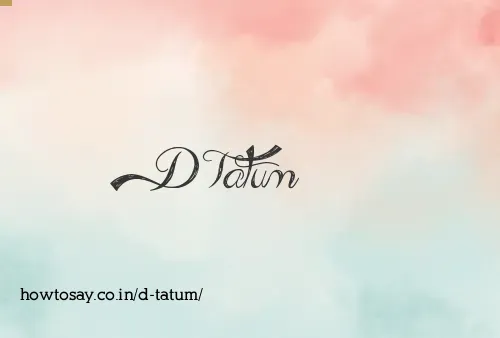 D Tatum