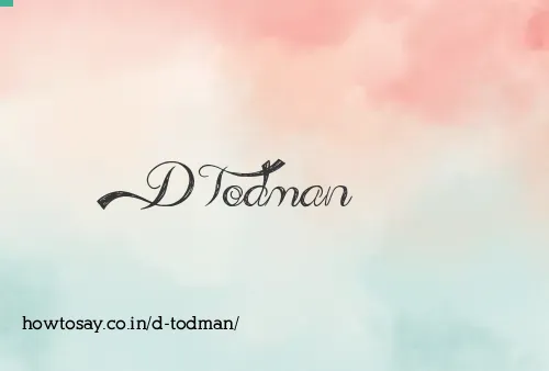 D Todman