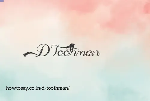 D Toothman