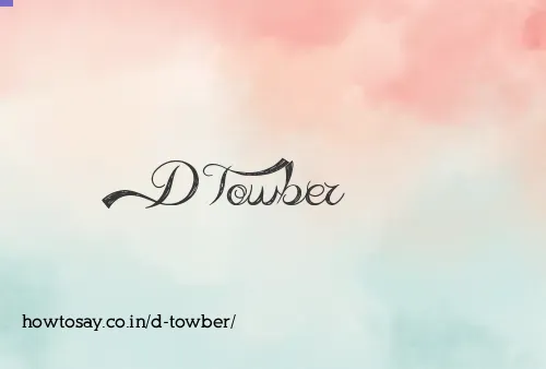 D Towber