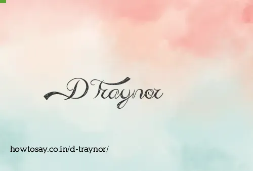 D Traynor