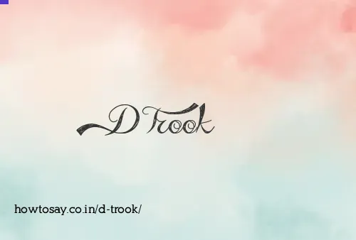 D Trook