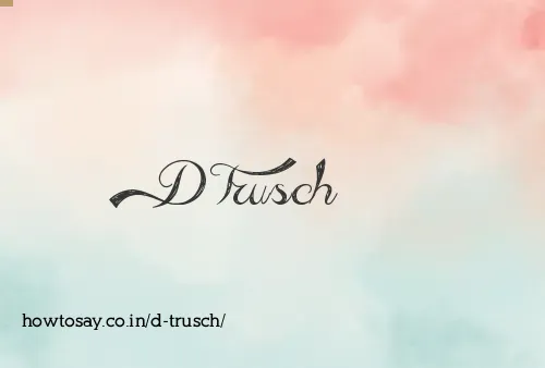 D Trusch