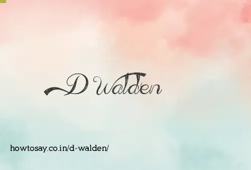 D Walden