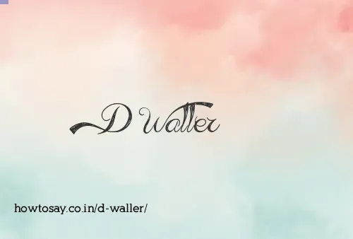 D Waller
