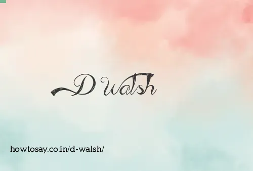 D Walsh