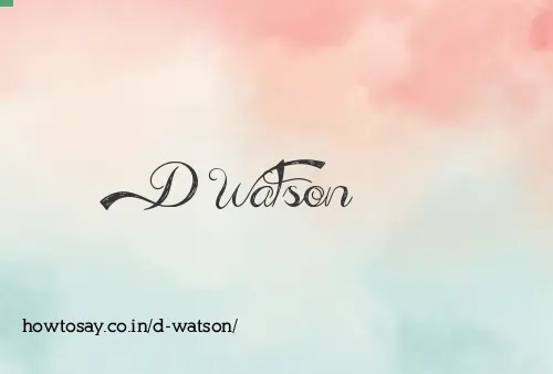 D Watson