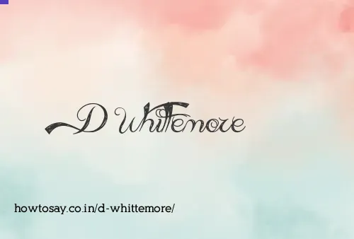 D Whittemore