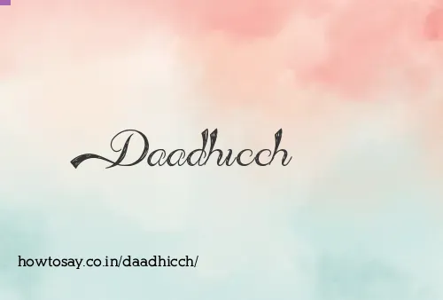 Daadhicch