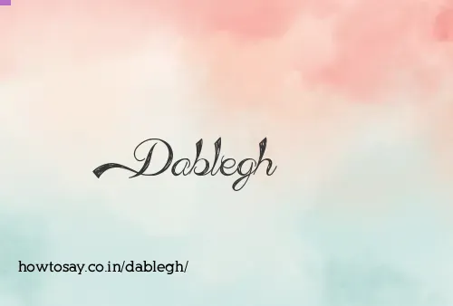 Dablegh