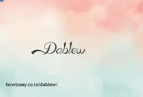 Dablew