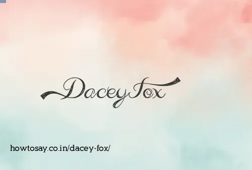 Dacey Fox