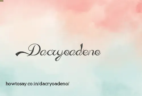 Dacryoadeno