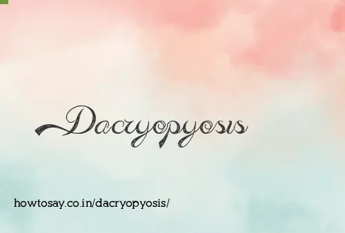 Dacryopyosis