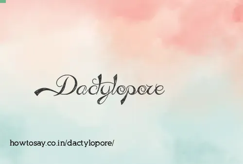 Dactylopore