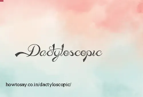 Dactyloscopic