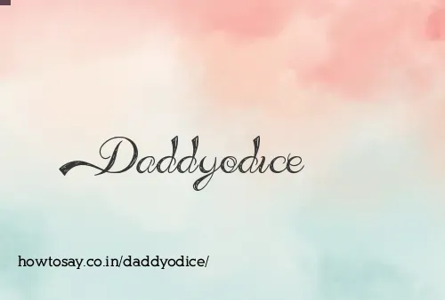 Daddyodice