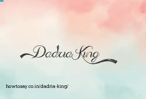 Dadria King