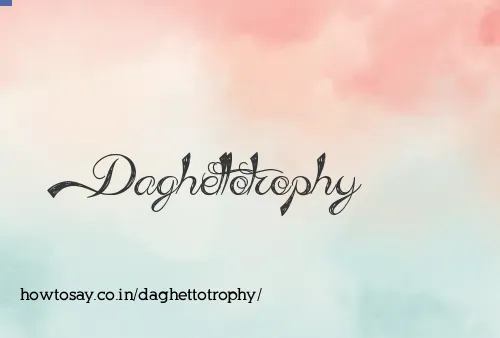 Daghettotrophy