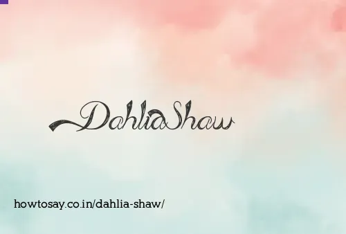 Dahlia Shaw