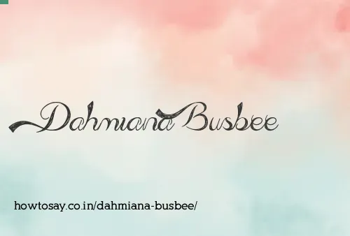 Dahmiana Busbee