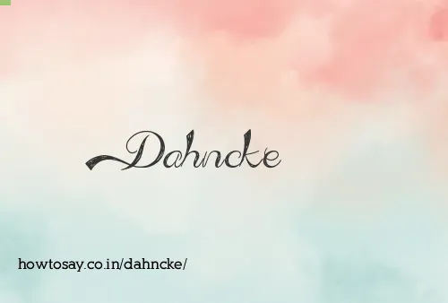 Dahncke