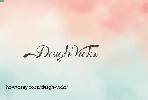 Daigh Vicki