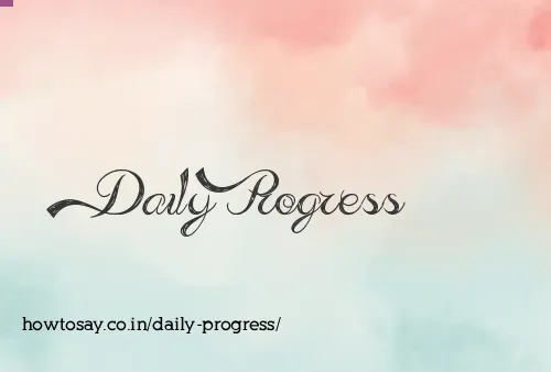 Daily Progress