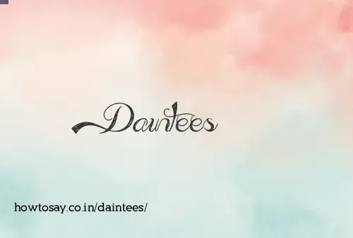 Daintees